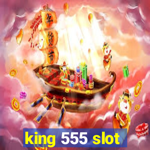 king 555 slot