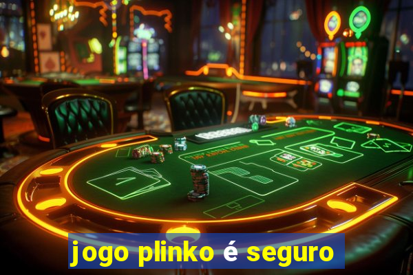 jogo plinko é seguro