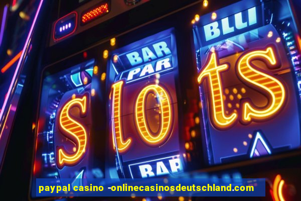 paypal casino -onlinecasinosdeutschland.com