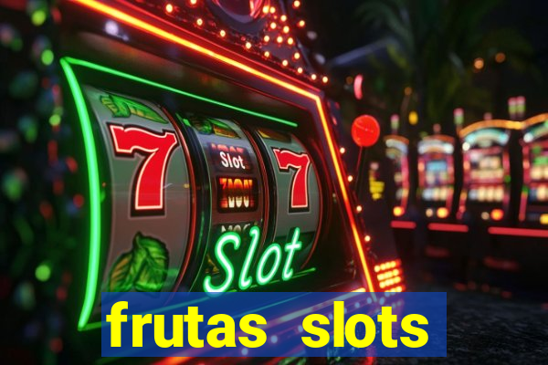 frutas slots dinheiro real