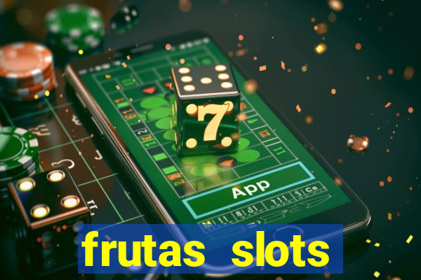 frutas slots dinheiro real