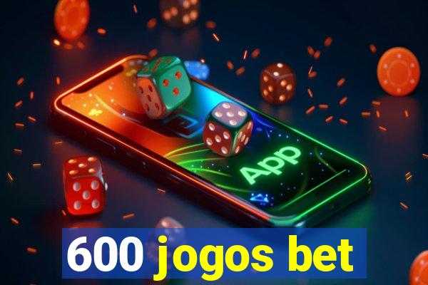 600 jogos bet