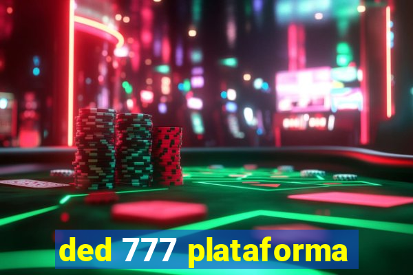 ded 777 plataforma