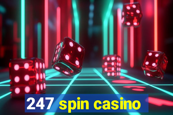 247 spin casino