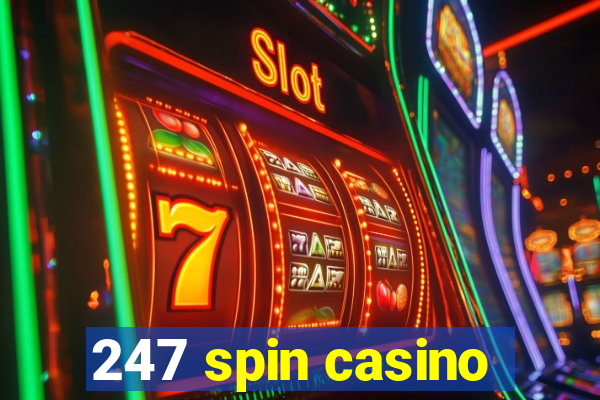 247 spin casino