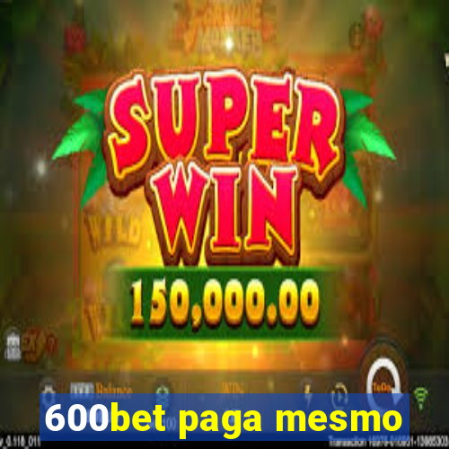 600bet paga mesmo