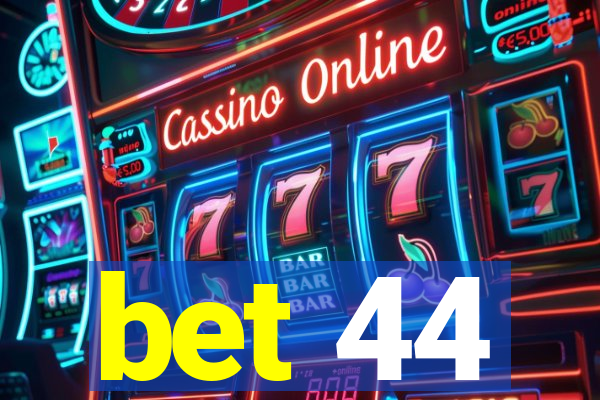 bet 44