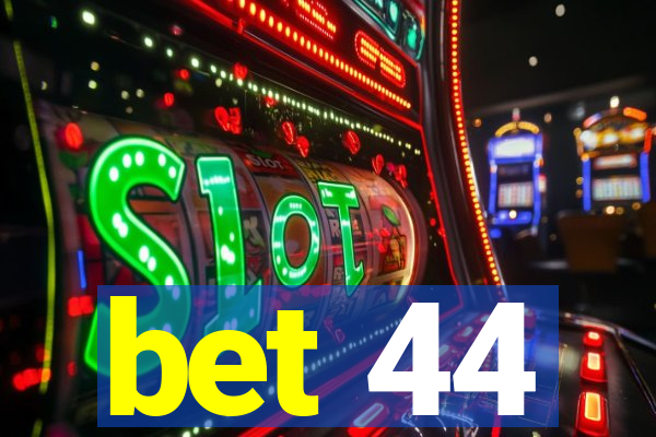 bet 44