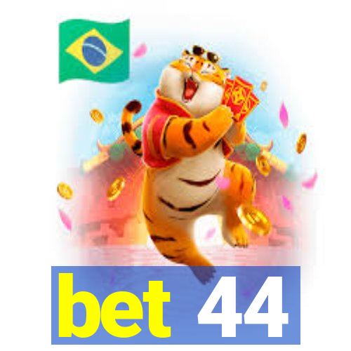 bet 44