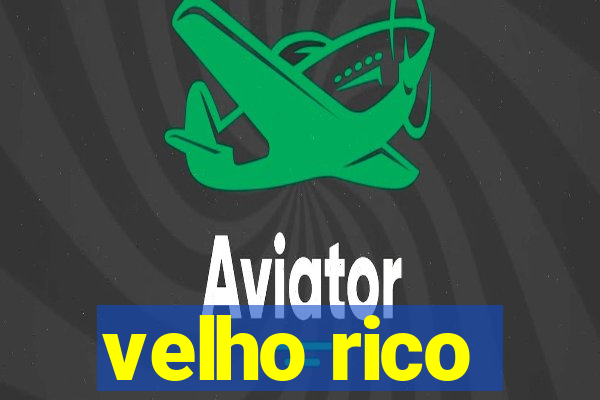 velho rico