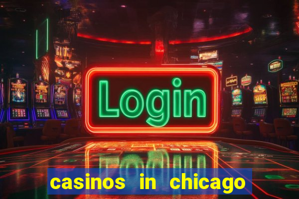 casinos in chicago illinois area