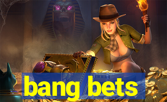 bang bets