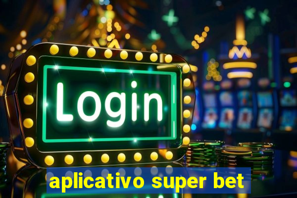 aplicativo super bet