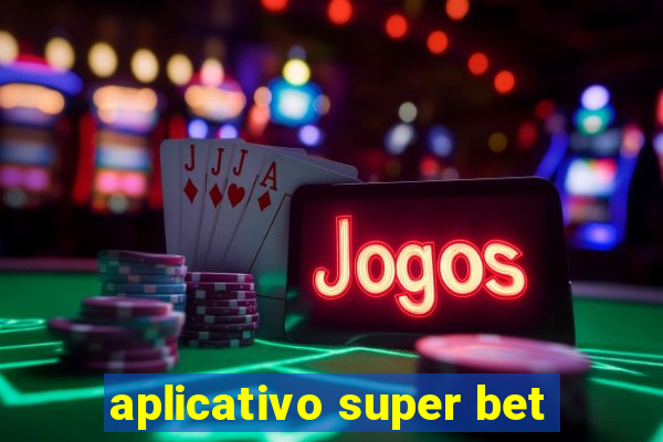 aplicativo super bet