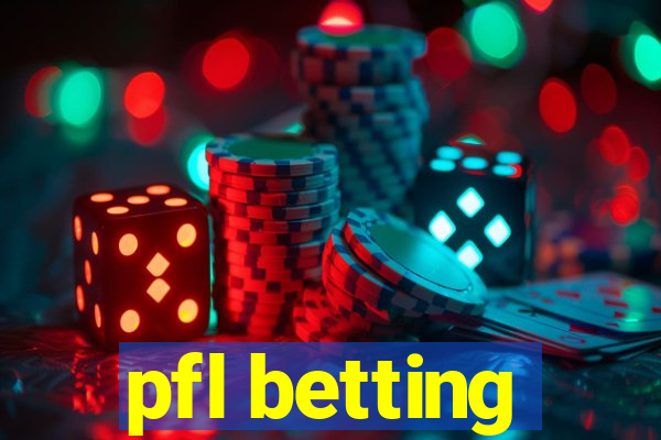 pfl betting