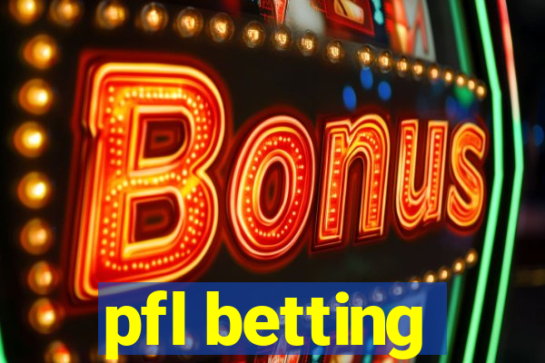 pfl betting