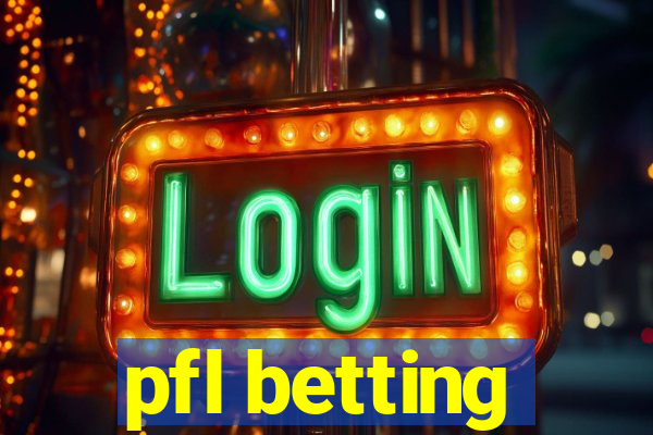 pfl betting