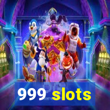 999 slots