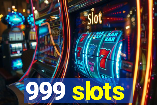 999 slots