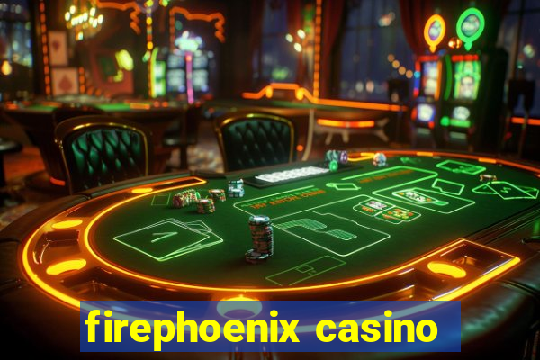 firephoenix casino