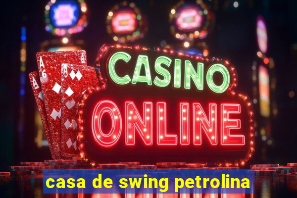 casa de swing petrolina