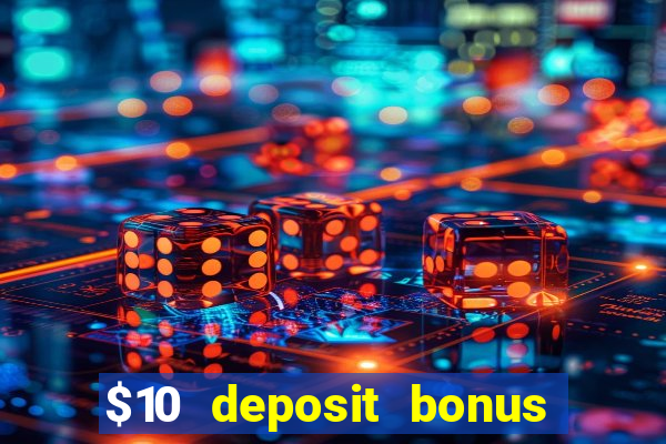 $10 deposit bonus casino nz