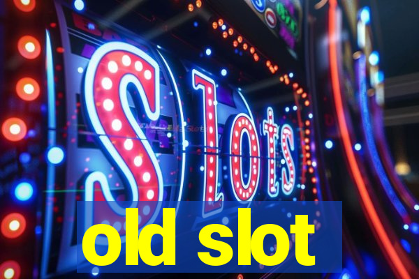 old slot