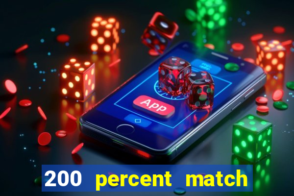 200 percent match casino bonuses