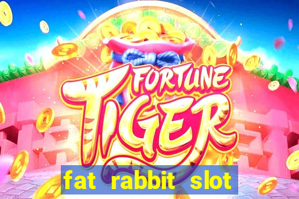 fat rabbit slot free play