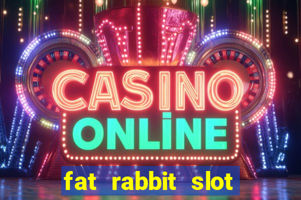 fat rabbit slot free play