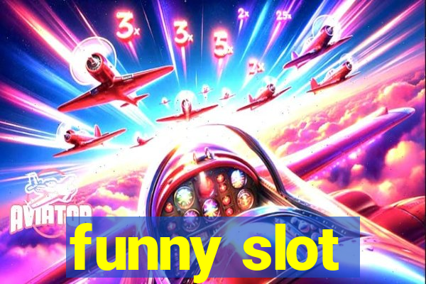 funny slot