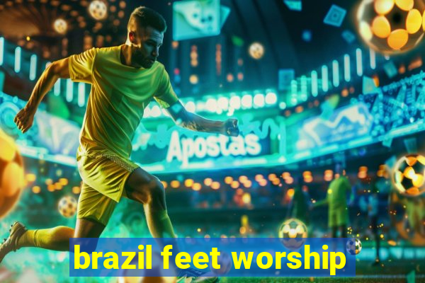 brazil feet worship