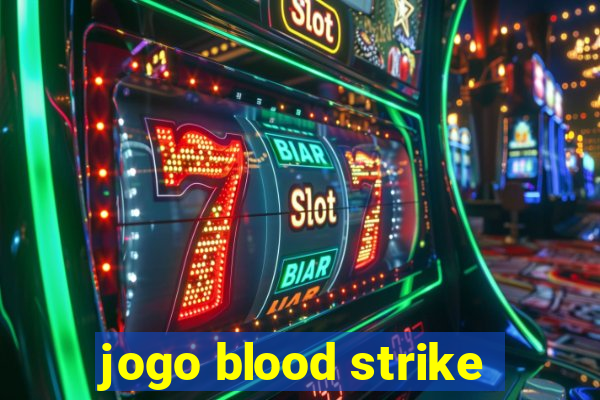 jogo blood strike