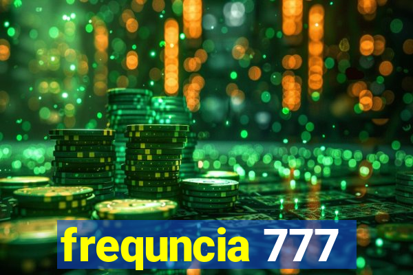 frequncia 777