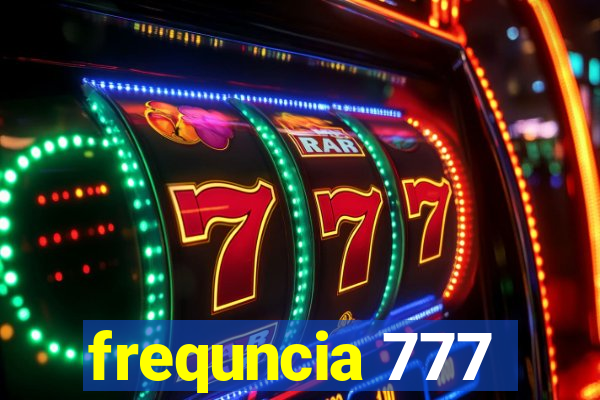 frequncia 777