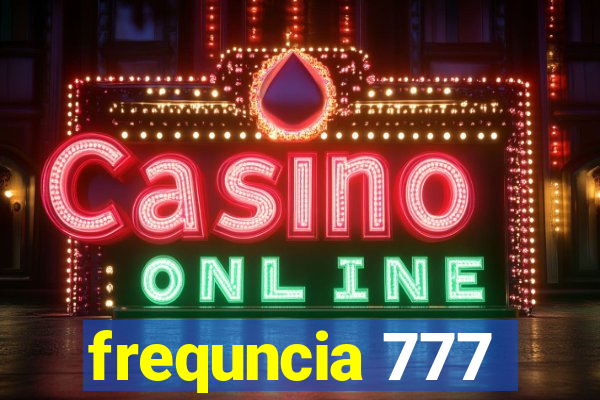 frequncia 777