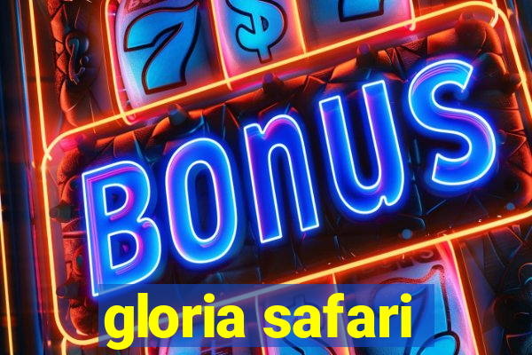 gloria safari