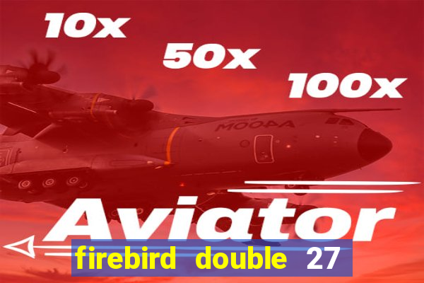 firebird double 27 slot free play