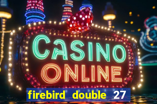 firebird double 27 slot free play