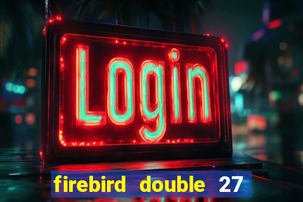 firebird double 27 slot free play