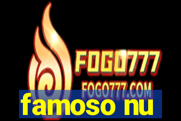 famoso nu