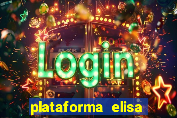 plataforma elisa bet é confiável