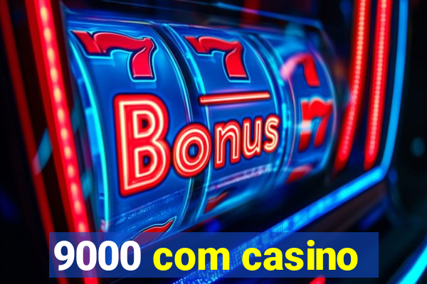 9000 com casino