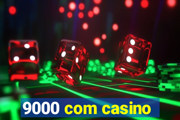 9000 com casino