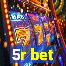 5r bet