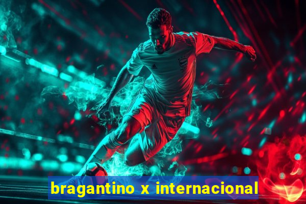 bragantino x internacional