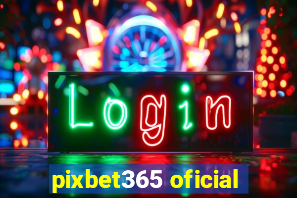 pixbet365 oficial