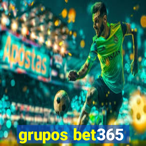 grupos bet365