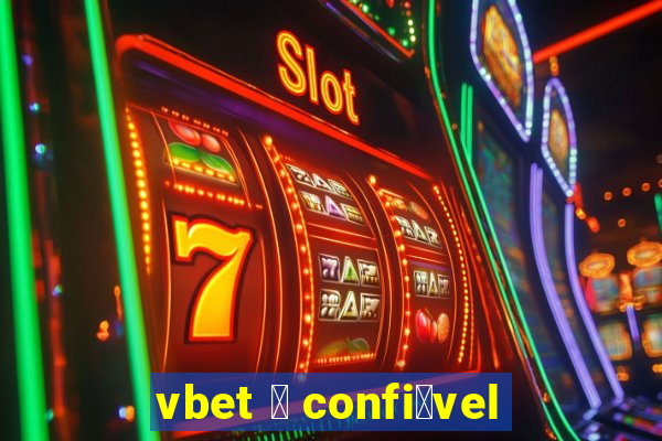 vbet 茅 confi谩vel