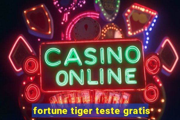 fortune tiger teste gratis